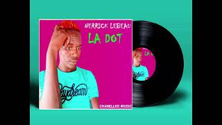 Nerrick LebeAu  la Dot audio officiel by chanellho music [upl. by Hatty210]