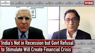 ‘India’s Not in Recession but Govt Refusal to Stimulate Will Create Financial Crisis‘ [upl. by Eellah463]