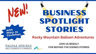 Pagosa Springs Area Chamber Business Spotlight  Rocky Mountain Balloon Adventures [upl. by Ynattyrb]