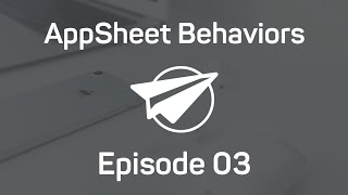 Action Editor  AppSheet Behaviors Ep03 [upl. by Warder]