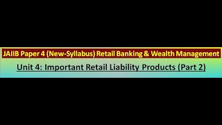 JAIIB  Paper 4  RBWM  Module B  Unit 4  Important Retail Liability Products  Part 2  New Syll [upl. by Nehcterg]