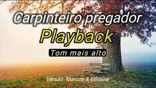 Carpinteiro pregador playbackTom mais altoVersão Marcos e Edilaine [upl. by Velda]