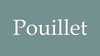 How to Pronounce Pouillet Correctly in French [upl. by Selda]