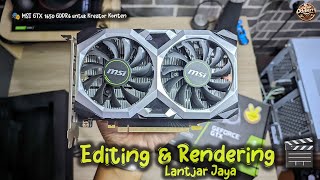 💻 Setup Editing amp Rendering Murah Meriah dengan MSI GTX 1650 VENTUS GDDR6 🎥 [upl. by Marietta]