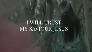 I will Trust My Saviour Jesus  CityAlight • Music Video [upl. by Atsylac]