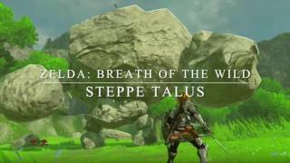 Zelda Breath of the Wild Music Steppe Talus  Fan Made [upl. by Arvad]