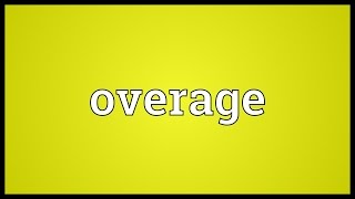 Overage Meaning [upl. by Lydia]