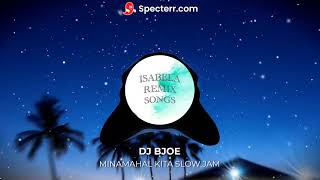 MINAMAHAL KITA FREDDIE AGUILAR SLOW JAM REMIX  DJ BJOE  ISABELA REMIX SONGS [upl. by Notsreik403]