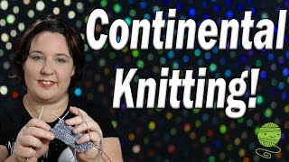 Continental Knitting The Knitting Style for Crocheters [upl. by Erie521]