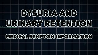 Dysuria and Urinary retention Medical Symptom [upl. by Aciretnahs]