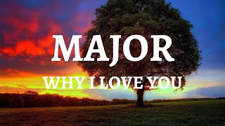 Major  Why I Love You Lyrics [upl. by Tserof]