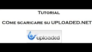 TUTORIAL Come scaricare da uploadednet [upl. by Nelrac]