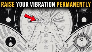 Learn How To Raise Your Vibration Permanently [upl. by Arot]