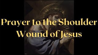 Prayer to the Shoulder Wound of Jesus [upl. by Biggs]