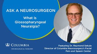 Columbia Neurosurgerys Facial Pain Expert Raymond Sekula MD explains Glossopharyngeal Neuralgia [upl. by Ykceb]