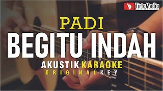 begitu indah  padi akustik karaoke [upl. by Ilwain]