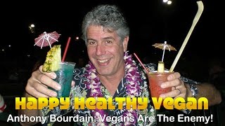 Anthony Bourdain Vegans Should Kill Themselves [upl. by Eletnahs758]