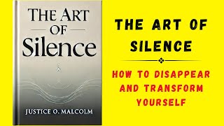 The Art Of Silence How To Disappear and Transform Yourself Audiobook [upl. by Aihset]