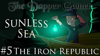 Sunless Sea 5  The Iron Republic [upl. by Aerdnael]