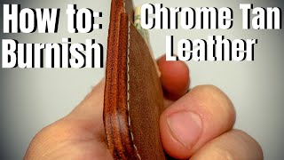 How to Burnish Chrome Tan Leather Edges For Glass Like Finish [upl. by Ul]