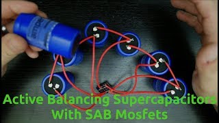 Active Balancing Supercapacitors With SAB Mosfets [upl. by Ennaehr]