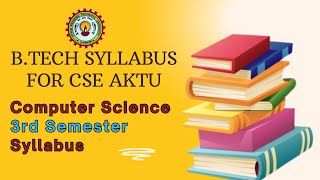 Computer Science Engg CSE AKTU BTech 3rd Sem 2nd Year Syllabus  AKTU CSE 3rd Sem Syllabus [upl. by Mckay364]