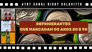 REFRIGERANTES QUE MARCARAM OS ANOS 80 E 90 [upl. by Bray]