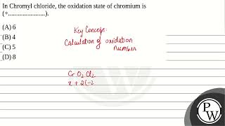 In Chromyl chloride the oxidation state of chromium is [upl. by Reyem]