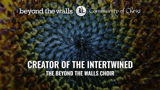 Creator of the Intertwined  CCS 344  The Beyond the Walls Choir [upl. by Sheets]