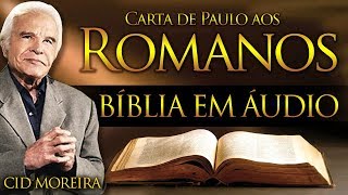 A Bíblia Narrada por Cid Moreira ROMANOS 1 ao 16 Completo [upl. by Aeila]