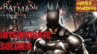 Interrogate Soldier When Near BATMAN ARKHAM KNIGHT PART 36 [upl. by Nivets]