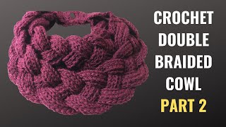 HOW TO CROCHET A DOUBLE BRAIDED COWL  Part 2  Ophelia Talks Crochet [upl. by Thetis]