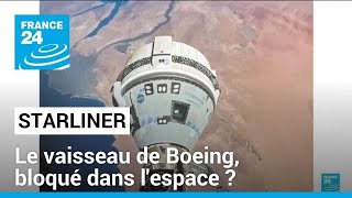 Starliner le vaisseau de Boeing bloqué dans lespace  • FRANCE 24 [upl. by Sihun689]