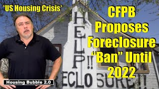 Housing Bubble 20  CFPB Proposes Foreclosure Ban Until 2022  US Housing Market Crash amp Crisis [upl. by Cooper]