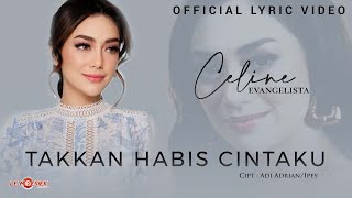 Celine Evangelista  Takkan Habis Cintaku Official Lyric Video [upl. by Ingamar868]