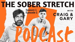 The Sober Stretch S1 Ep1 Who are Craig amp Gary [upl. by Arde]