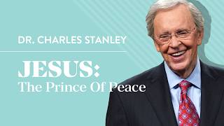 Jesus  The Prince Of Peace – Dr Charles Stanley [upl. by Ihtac]