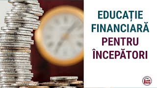 EDUCATIE FINANCIARA PENTRU INCEPATORI [upl. by Southworth]