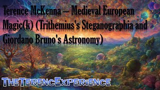 Terence McKenna – Medieval European Magick Trithemiuss Steganographia and Giordanos Astronomy [upl. by Ahsinauq]