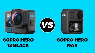 Gopro Hero 12 vs Gopro Hero Max [upl. by Nnayllehs967]