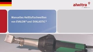 Manuelles Heißluftschweißen von alwitra EVALON® und EVALASTIC® [upl. by Ditzel604]