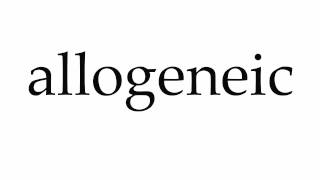 How to Pronounce allogeneic [upl. by Kauffman]