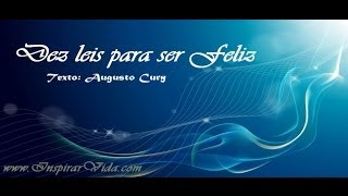 Dez leis para ser Feliz  Augusto Cury [upl. by Ferneau]