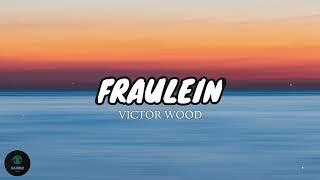 Fraulein  Victor Wood Lyrics 🎶 [upl. by Bounds942]