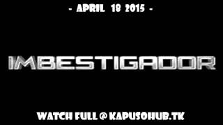 Imbestigador APRIL 18 2015 REPLAY [upl. by Mylander]