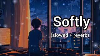 Softly slowed  reverb [upl. by Angle692]