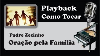 PLAYBACK  e  COMO TOCAR   ORAÇÃO PELA FAMÍLIA Padre Zezinho [upl. by Ayat33]