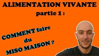 ALIMENTATION VIVANTE partie 1  COMMENT faire du MISO MAISON [upl. by Atoiganap]