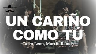 Un Cariño Como Tu  Carin Leon Ft Martin Ramos LETRA [upl. by Kelsi]