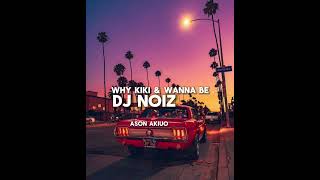 DJ Noiz  Why Kiki amp Wanna Be Remix ft lam Tongi Avant [upl. by Fletch789]